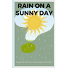 Rain on a Sunny Day