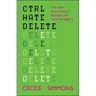 Ctrl Hate Delete: The New Anti-Feminist Backlash and How We Fight It