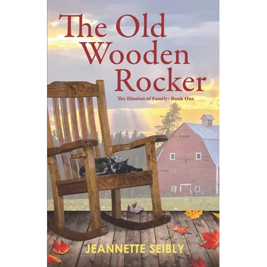 The Old Wooden Rocker: The Illusion of Family: Book One