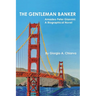 The Gentleman Banker: Amadeo Peter Giannini: A Biographical Novel