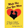 Make Her Love You More: A Romantic Cookbook for Singles & Couples