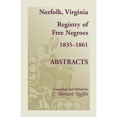 Norfolk, Virginia Registry of Free Negroes, 1835-1861, Abstracts