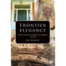 Frontier Elegance: The Early Architecture of Walpole, New Hampshire 1750-1850