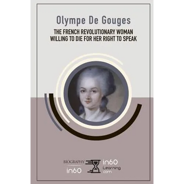 Olympe De Gouges: The French Revolutionary Woman Willing to Die for her Right to Speak