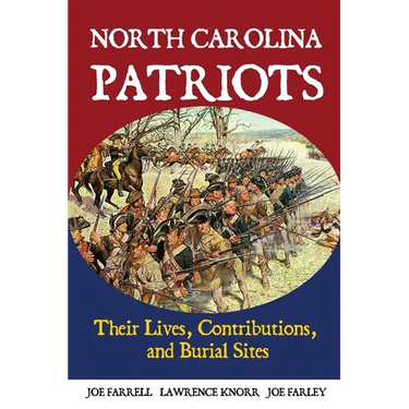North Carolina Patriots: Their Lives, Contributions, and Burial Sites