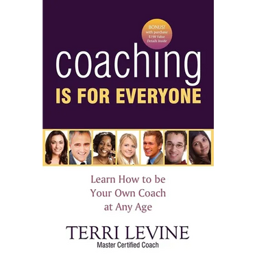 Coaching Is for Everyone: Learn How to Be Your Own Coach at Any Age