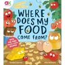Where Does My Food Come From?: The Story of How Your Favourite Food Is Made