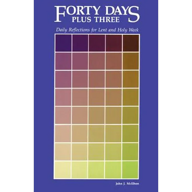 Forty Days Plus Three: Daily Reflections for Lent and Holy Week