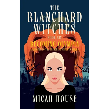 Becoming Olympia: A Prequel to The Blanchard Witches series