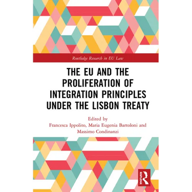 The EU and the Proliferation of Integration Principles under the Lisbon Treaty