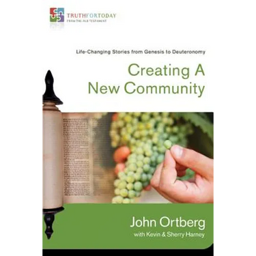 Creating a New Community: Life-Changing Stories from Genesis to Deuteronomy 1