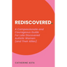 Rediscovered: A Compassionate and Courageous Guide for Late Discovered Autistic Women (and Their Allies)