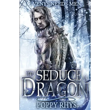 To Seduce a Dragon: Venys Needs Men