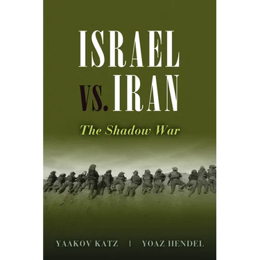 Israel vs. Iran: The Shadow War