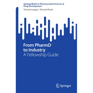 From Pharmd to Industry: A Fellowship Guide