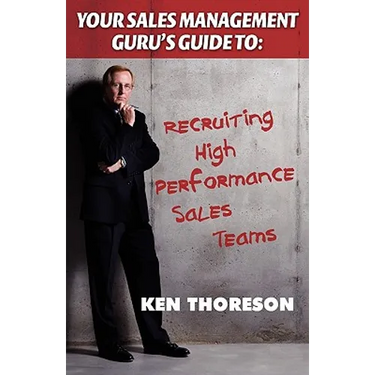 Your Sales Management Guru's Guide to . . . Recruiting High-performance Sales Teams