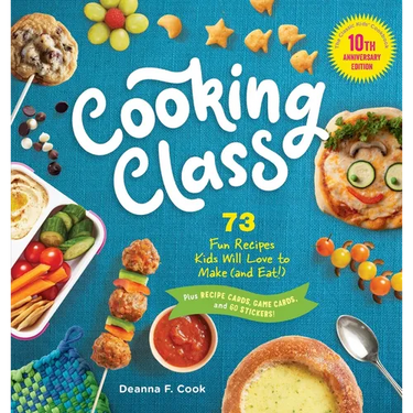Cooking Class, 10th Anniversary Edition: 73 Fun Recipes Kids Will Love to Make (and Eat!)