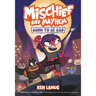 Mischief and Mayhem #1: Born to Be Bad: A Graphic Novel