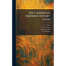 The Cambridge Modern History Atlas