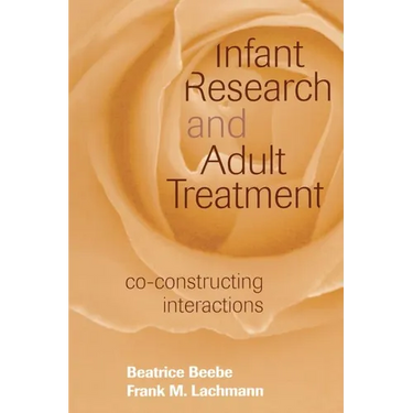 Infant Research and Adult Treatment: Co-Constructing Interactions