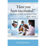 Have You Been Vaccinated? Only Jesus Can Make You Whole or Clean