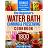 The Beginner's Water Bath Canning & Preserving Cookbook: 1800 Days of Simple and Delicious Handmade Recipes to Nourish Your Family and Loved Ones, Fil