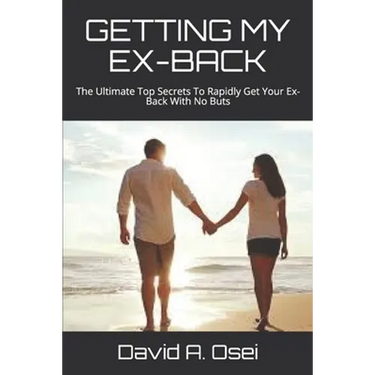 Getting My Ex-Back: The Ultimate Top Secrets To Rapidly Get Your Ex-Back With No Buts