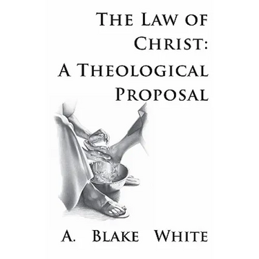 The Law of Christ: A Theological Proposal