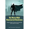 No More Mild Mannered Business: Simple Ways To Move Your Business From Good To Great