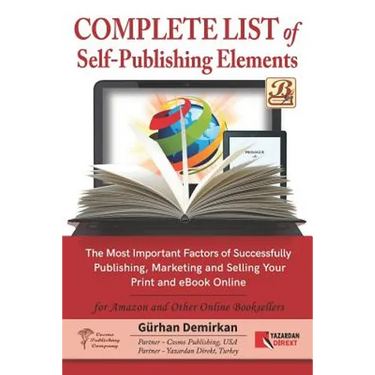 Complete List of Self Publishing Elements for Amazon and Other Online Booksellers: The Most Important Factor of Successfully Publishing, Marketing and