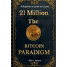 21Million The Bitcoin Paradigm: A Beginner's Guide to Crypto