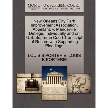New Orleans City Park Improvement Association, Appellant, V. Mandeville Detiege, Individually and on U.S. Supreme Court Transcript of Record with Supp