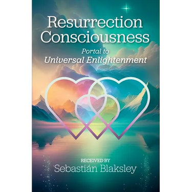 Resurrection Consciousness: Portal to Universal Enlightenment