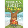 Mindfulness Exercises for Kids: 75 Easy Relaxation Techniques To Help Your Child Feel Better