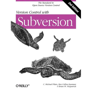 Version Control with Subversion: Next Generation Open Source Version Control