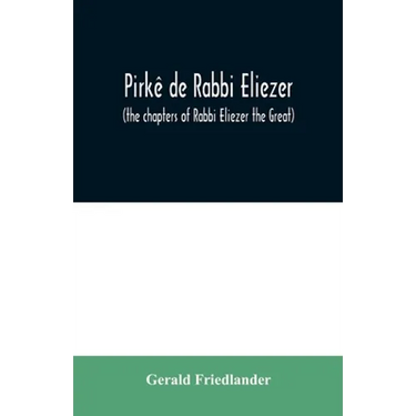 Pirkê de Rabbi Eliezer: (the chapters of Rabbi Eliezer the Great) according to the text of the manuscript belonging to Abraham Epstein of Vien