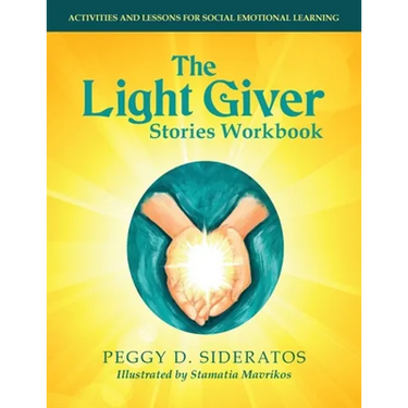 The Light Giver Stories Workbook: Activities and Lessons for Social Emotional Learning.