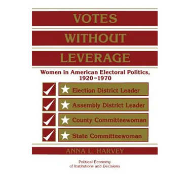 Votes Without Leverage: Women in American Electoral Politics, 1920 1970