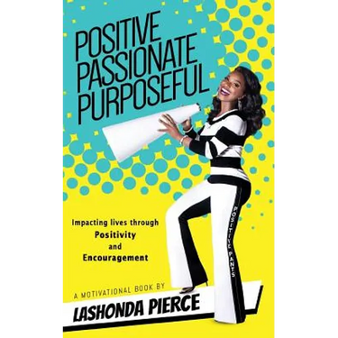 Positive, Passionate, Purposeful: Impacting Lives Through Positivity and Encouragement