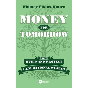 Money for Tomorrow: How to Build and Protect Generational Wealth