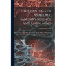 The Essentials of Anatomy, Sanitary Science and Embalming: A Series of Questions and Answers On the Subject of Embalming and Collateral Sciences, Incl