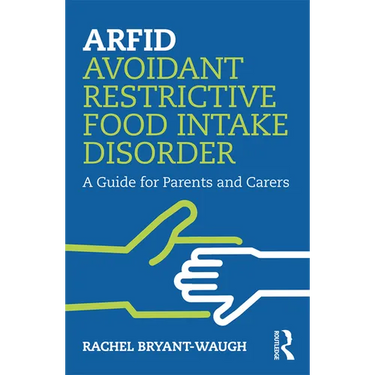 Arfid Avoidant Restrictive Food Intake Disorder: A Guide for Parents and Carers