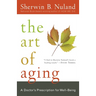 The Art of Aging: A Doctor's Prescription for Well-Being