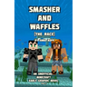 Smasher and Waffles: The Race: An Unofficial Minecraft Early Graphic Novel