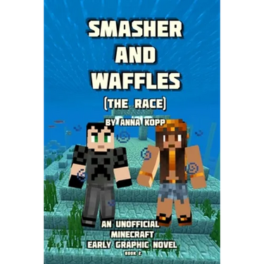 Smasher and Waffles: The Race: An Unofficial Minecraft Early Graphic Novel