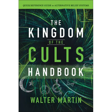 The Kingdom of the Cults Handbook: Quick Reference Guide to Alternative Belief Systems