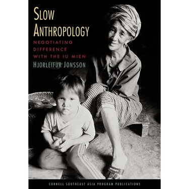 Slow Anthropology: Negotiating Difference with the Iu Mien