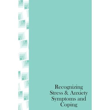Recognizing Stress & Anxiety Symptoms And Coping: How to Head off Stress and Anxiety before they happen, Recognizing Stressors and Common Treatments