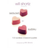 Will Shortz Presents Seduced by Sudoku: 100 Wordless Crossword Puzzles