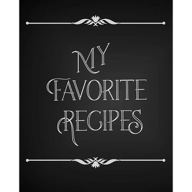 My Favorite Recipes: Conversion Chart, Common Substitutions, Table of Contents, Recipe Pages with number of servings, ingredients, nutritio